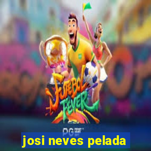 josi neves pelada